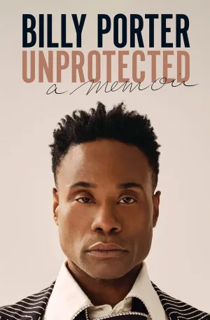 Unprotected: A Memoir by Billy Porter